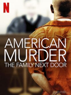 Án Mạng Nước Mỹ: Gia Đình Hàng Xóm-American Murder: The Family Next Door