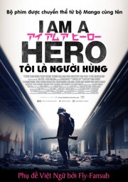 Tôi Là Người Hùng-I Am A Hero 