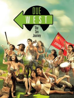 Nhất Lộ Hướng Tây-Due West: Our Sex Journey