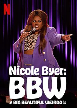Nicole Byer: Đẹp, Ngoại Cỡ, Lập Dị-Nicole Byer: Bbw (big Beautiful Weirdo)