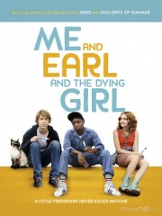 Tôi Earl Và Cô Bạn Hấp Hối-Me and Earl and the Dying Girl 