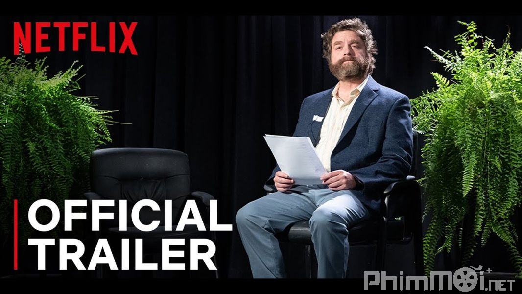 Phỏng Vấn Ngôi Sao-Between Two Ferns: The Movie