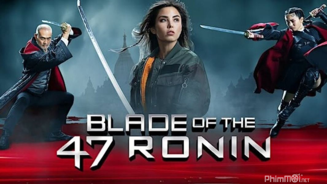 Thanh Kiếm Của 47 Lãng Nhân - Blade of the 47 Ronin