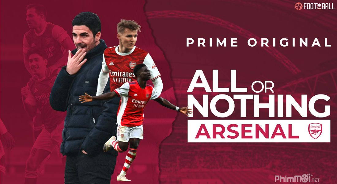 All or Nothing: Arsenal-Được Ăn Cả Ngã Về Không: Arsenal