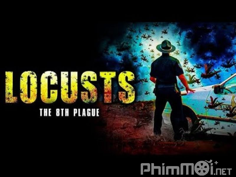 Châu Chấu: Tai Họa Thứ Tám - Locusts: The 8th Plague