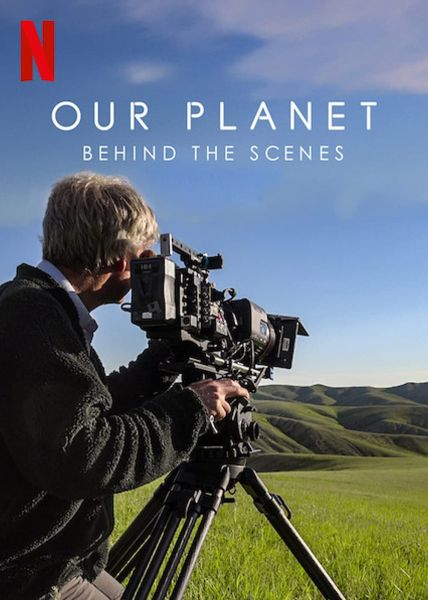 Hành Tinh Chúng Ta: Hậu Trường-Our Planet: Behind The Scenes